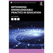 Rethinking Knowledgeable Practice in Education
