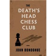 The Death's Head Chess Club A Novel