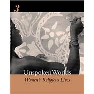 Unspoken Worlds: Women’s Religious Lives