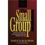 Small Group Book : The Practical Guide for Nurturing Christians and Building Churches