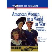 American Women in a World at War Contemporary Accounts from World War II