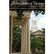 Perkins School of Theology: A Centennial History