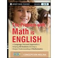 The Problem with Math Is English A Language-Focused Approach to Helping All Students Develop a Deeper Understanding of Mathematics