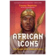 African Icons Ten People Who Shaped History