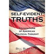 SELF-EVIDENT TRUTHS: Foundations of American Political Thought