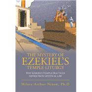 The Mystery of Ezekiel’s Temple Liturgy