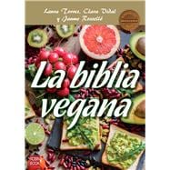 La biblia vegana Una dieta sana y equilibrada sin alimentos de origen animal