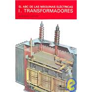 El Abc de las maquinas electricas  - 1. Transformadores / The ABC of Electrical Machines - 1. Transformers