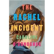 The Rachel Incident A novel