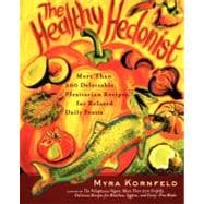 The Healthy Hedonist More Than 200 Delectable Flexitarian Recipes for Relaxed Daily Feasts
