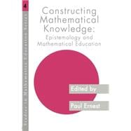 Constructing Mathematical Knowledge: Epistemology and Mathematics Education