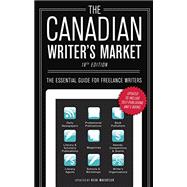 The Canadian Writer's Market, 19th Edition: The Essential Guide for Freelance Writers