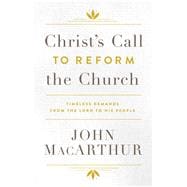 Christ's Call to Reform the Church Timeless Demands From the Lord to His People