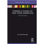 Toward a Theory of True Crime Narratives