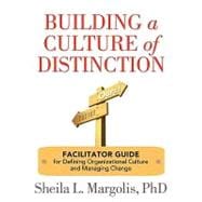 Building a Culture of Distinction: Activities and Tools to Lead Organizational Change