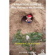 A Practical Guide to Play Therapy in the Outdoors