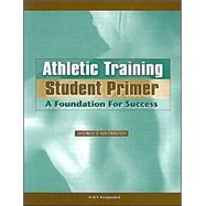 Athletic Training Student Primer A Foundation for Success