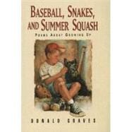 Baseball, Snakes, and Summer Squash Poems About Growing Up