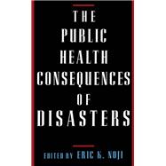 The Public Health Consequences of Disasters