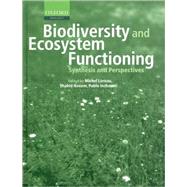 Biodiversity and Ecosystem Functioning Synthesis and Perspectives