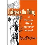 Hahrper and the Thing : A Funny Dirty Horror Novel