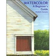 Watercolor : A Beginner's Guide