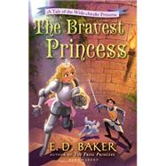 The Bravest Princess A Tale of the Wide-Awake Princess