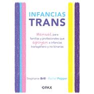 Infancias trans Manual para familias y profesionales que apoyan a las infancias transgénero y no binarias