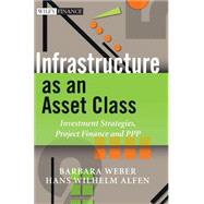 Infrastructure as an Asset Class Investment Strategies, Project Finance and PPP