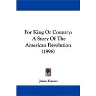 For King or Country : A Story of the American Revolution (1896)