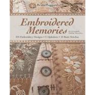 Embroidered Memories 375 Embroidery Designs • 2 Alphabets • 13 Basic Stitches • For Crazy Quilts, Clothing, Accessories...