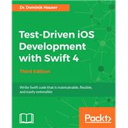 Test-Driven iOS Development with Swift 4 - Third Edition