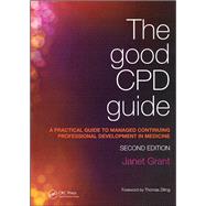 The Good CPD Guide: A Practical Guide to Managed Continuing Professional Development in Medicine, Second Edition