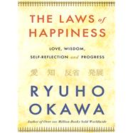 The Laws of Happiness Love, Wisdom, Self-Reflection and Progress