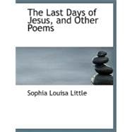 The Last Days of Jesus, and Other Poems