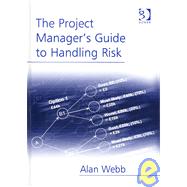 The Project Manager's Guide to Handling Risk