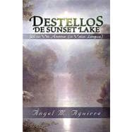Destellos De Sunset Lake / Flashes of Sunset Lake: Una Voz Amorosa En Varias Lenguas / a Loving Voice in Several Languages