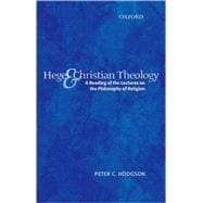 Hegel and Christian Theology A Reading of the Lectures on the Philosophy of Religion