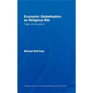 Economic Globalisation As Religious War: Tragic Convergence