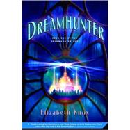 Dreamhunter Book One of the Dreamhunter Duet
