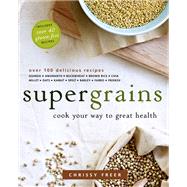 Supergrains: Cook Your Way to Great Health