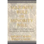 Majority Rule or Minority Will: Adherence to Precedent on the U.S. Supreme Court