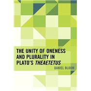 The Unity of Oneness and Plurality in Plato's Theaetetus