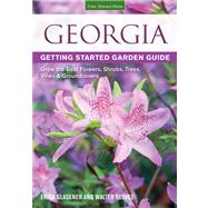 Georgia Getting Started Garden Guide Grow the Best Flowers, Shrubs, Trees, Vines & Groundcovers