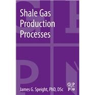 Shale Gas Production Processes