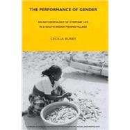 The Performance of Gender An Anthropology of Everyday Life in a South Indian Fishing Village