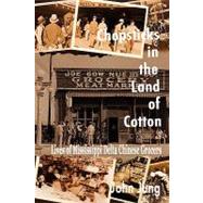 Chopsticks in the Land of Cotton : Lives of Mississippi Delta Chinese Grocers