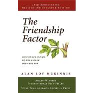 The Friendship Factor: How to Get Closer to the People You Care for