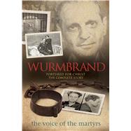 Wurmbrand Tortured for Christ – The Complete Story