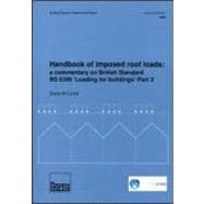 Handbook of Imposed Roof Loads: A Commentary on British Standard BS 6399 'Loading for Buildings': Part 3 (BR 247)